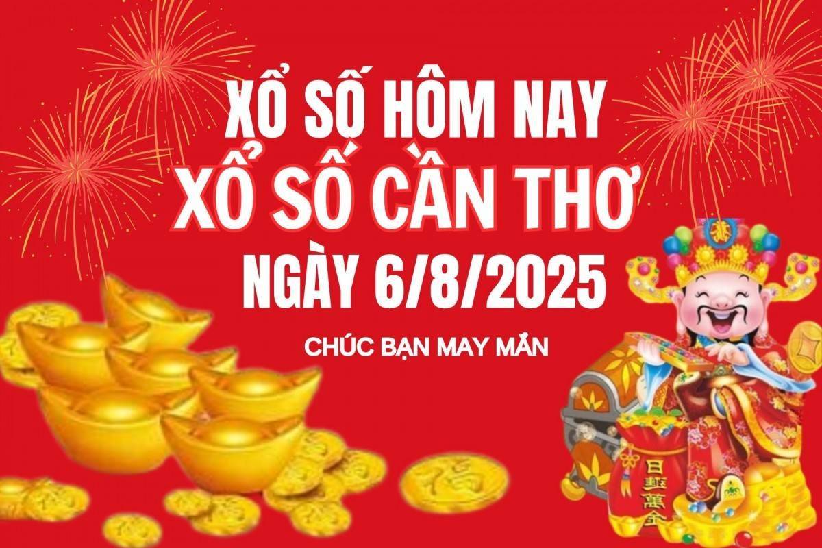 XSCT 6/8, Kết quả xổ số Cần Thơ hôm nay 6/8/2025, Trực tiếp XSCT ngày 6 tháng 8
