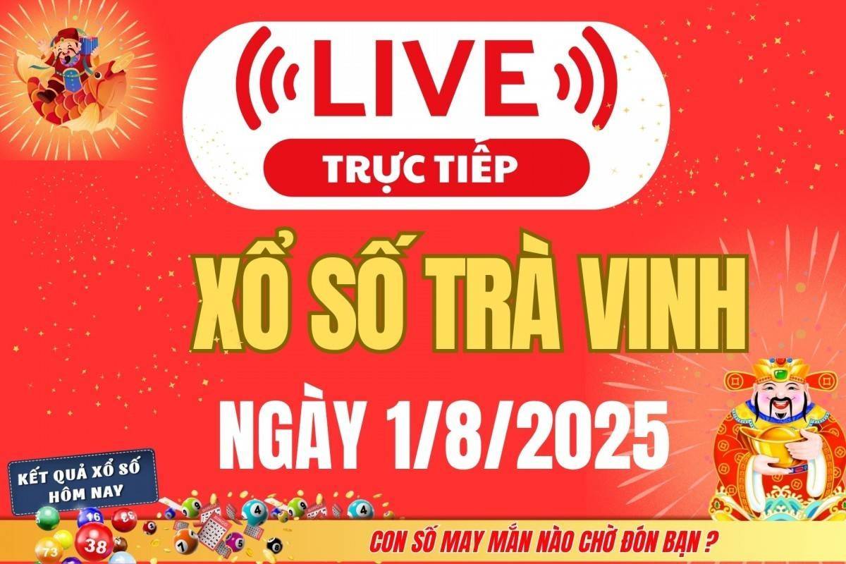 Trực tiếp: Xổ số Trà Vinh hôm nay ngày 1/8/2025 - XSVL 1/8 - Kết quả xổ số Trà Vinh hôm nay