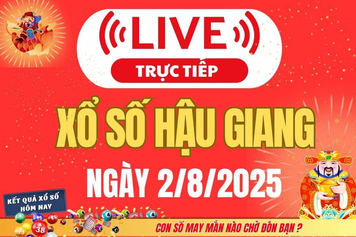 TRỰC TIẾP: Xổ số Hậu Giang hôm nay ngày 2/8/2025 - XSHG 2/8 - Kết quả xổ số Hậu Giang hôm nay