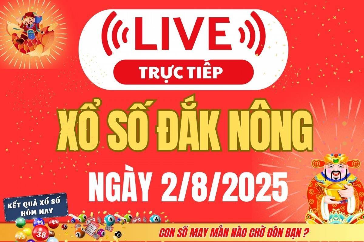 TRỰC TIẾP: Xổ số Đắk Nông hôm nay ngày 2/8/2025 - XSDNO 2/8 - Kết quả xổ số Đắk Nông hôm nay