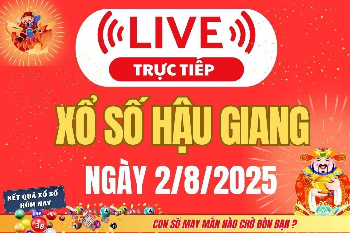 TRỰC TIẾP: Xổ số Hậu Giang hôm nay ngày 9/8/2025 - XSHG 9/8 - Kết quả xổ số Hậu Giang hôm nay