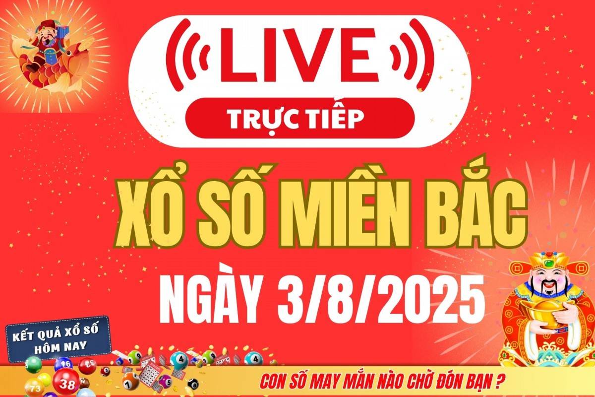 TRỰC TIẾP: Kết quả Xổ số miền Bắc hôm nay 2/8/2025 - XSMB 2/8 - xổ số hôm nay ngày 2 tháng 8