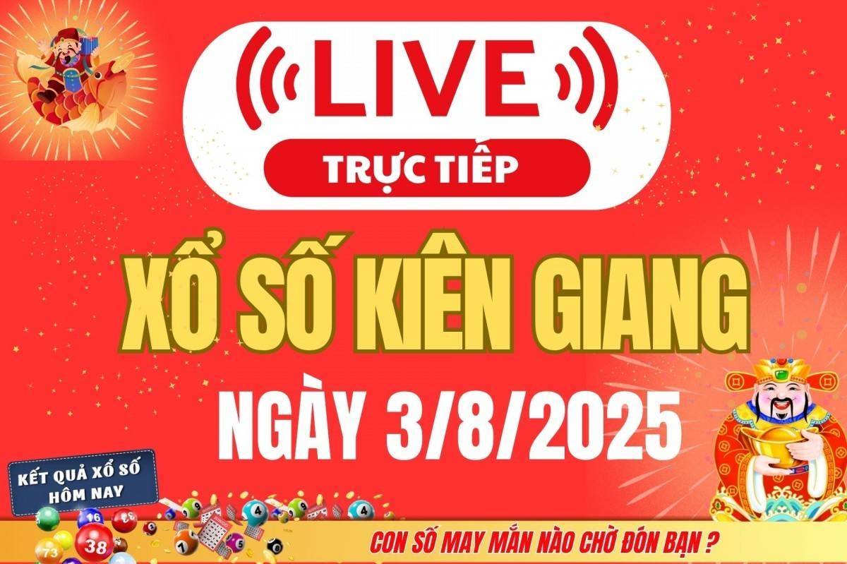 TRỰC TIẾP: Xổ số Kiên Giang hôm nay ngày 3/8/2025 - XSKG 3/8 - Kết quả xổ số Kiên Giang hôm nay