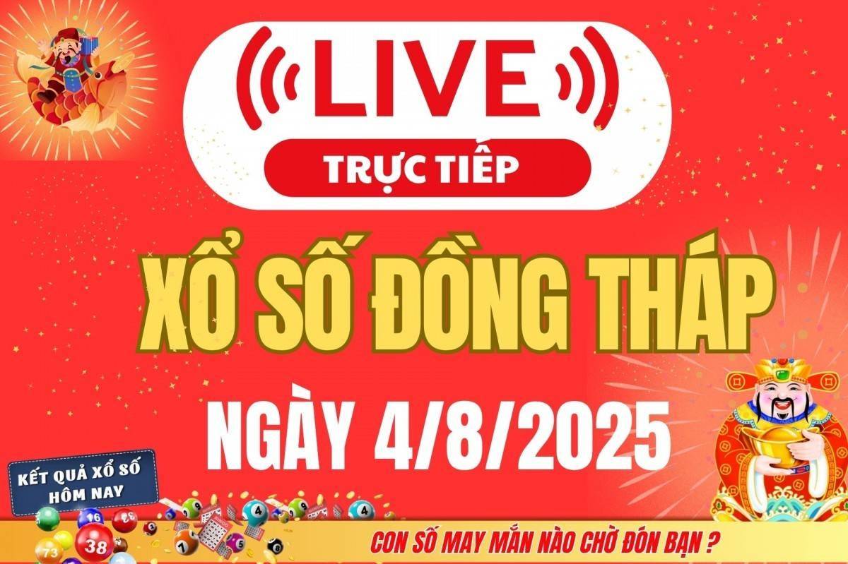 TRỰC TIẾP: Xổ số Đồng Tháp hôm nay ngày 4/8/2025 - XSDT 4/8 - Kết quả xổ số Đồng Tháp hôm nay