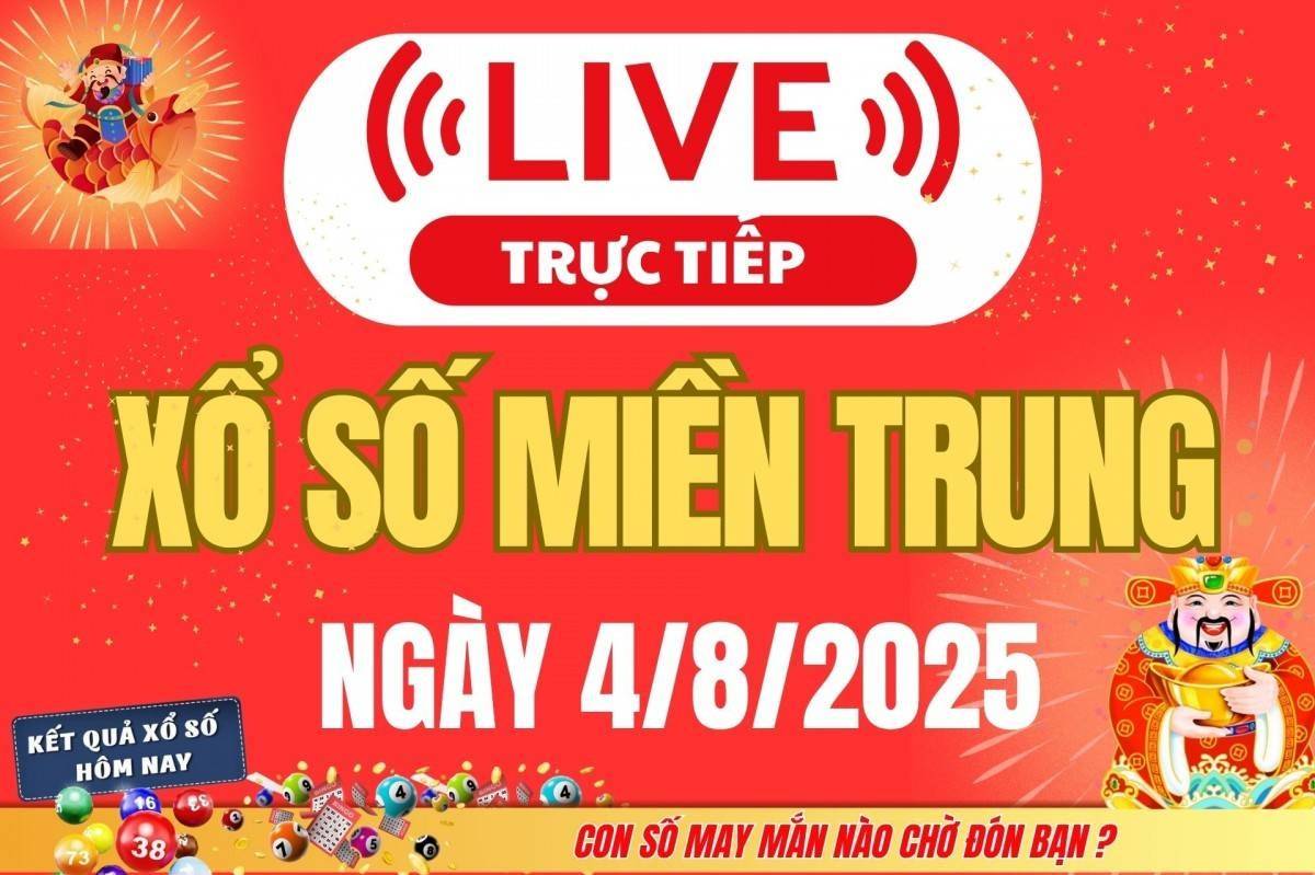 TRỰC TIẾP: XSMT 4/8 - Kết quả xổ số miền Trung hôm nay 4/8 - Xổ số miền Trung thứ Hai ngày 4/8/2025