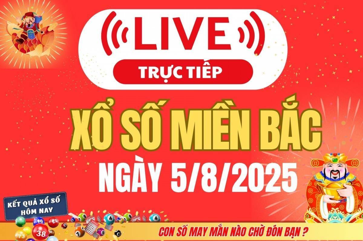 TRỰC TIẾP: Kết quả Xổ số miền Bắc hôm nay 5/8/2025 - XSMB 5/8 - xổ số hôm nay ngày 29 tháng 7