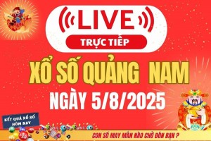 TRỰC TIẾP: Xổ số Quảng Nam hôm nay ngày 5/8/2025 - XSQNA 5/8 - Kết quả xổ số Quảng Nam hôm nay