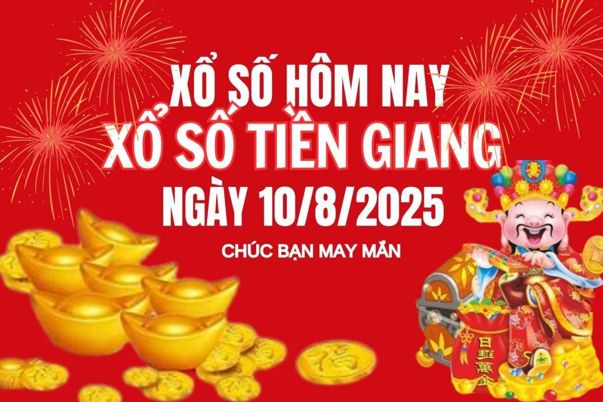 XSTG 10/8, Kết quả xổ số Tiền Giang hôm nay 10/8/2025, Trực tiếp XSTG ngày 10 tháng 8