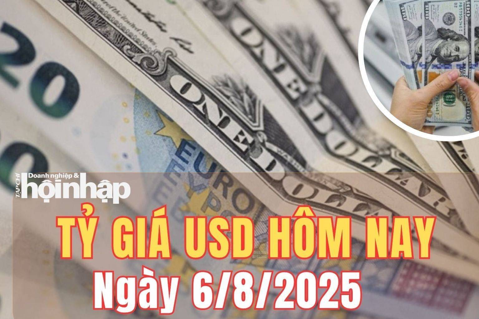 Tỷ giá USD hôm nay 6/8/2025: Đồng USD tiếp đà tăng nhẹ