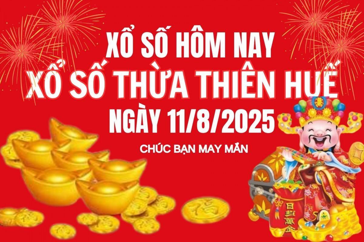 XSTTH 11/8, Kết quả xổ số Thừa Thiên Huế hôm nay 11/8/2025, Trực tiếp XSTTH ngày 11 tháng 8