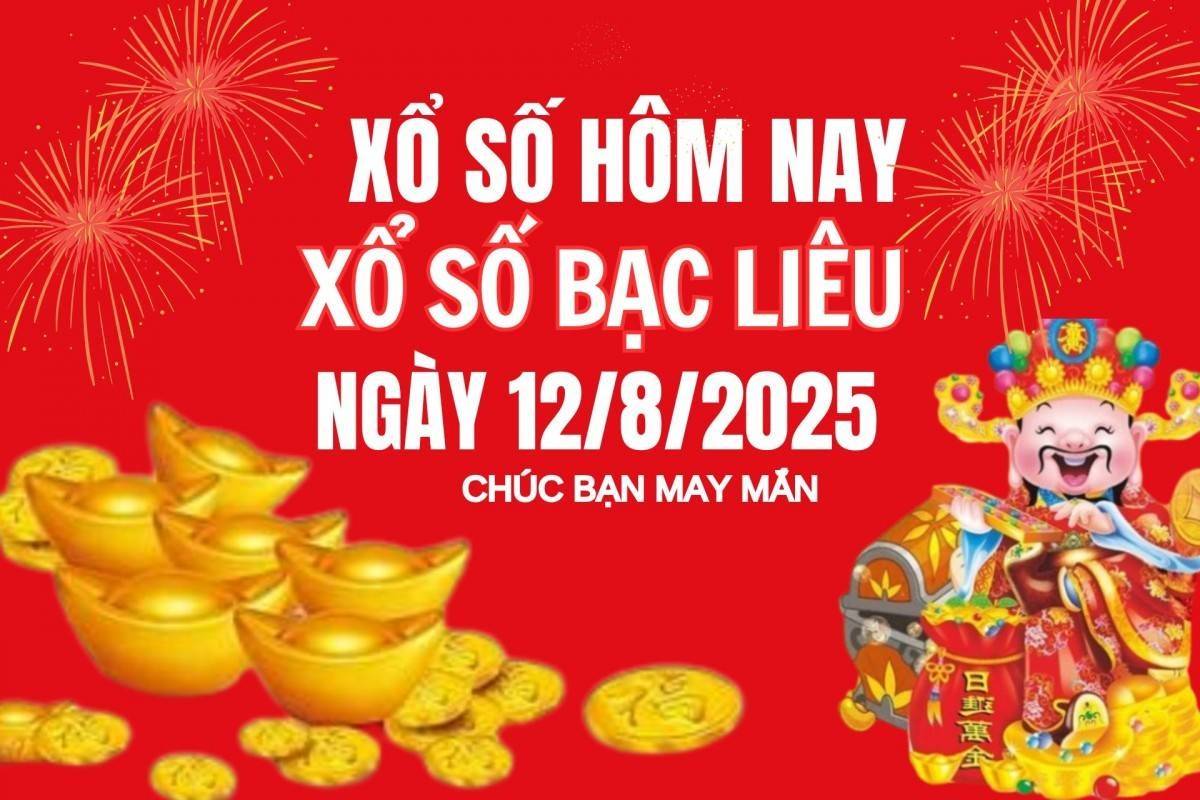 XSBL 12/8, Kết quả xổ số Bạc Liêu hôm nay 12/8/2025, Trực tiếp XSBL ngày 12 tháng 8