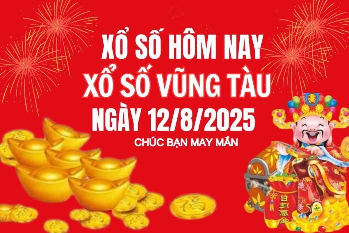 XSVT 12/8, Kết quả xổ số Vũng Tàu hôm nay 12/8/2025, Trực tiếp XSVT ngày 12 tháng 8
