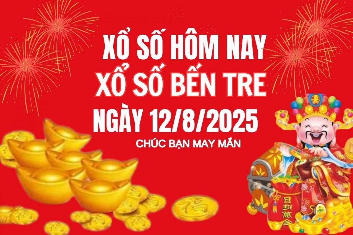 XSBT 12/8, Kết quả xổ số Bến Tre hôm nay 12/8/2025, Trực tiếp XSBT ngày 12 tháng 8
