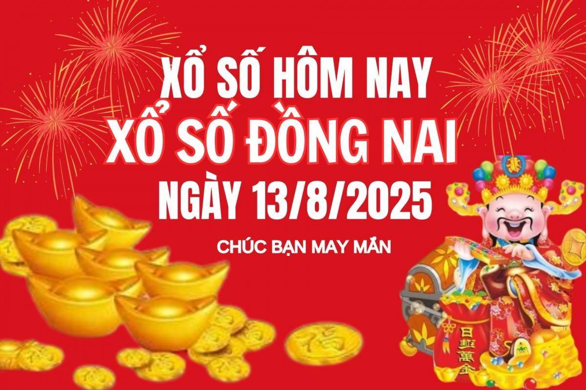 XSDN 13/8, Kết quả xổ số Đồng Nai hôm nay 13/8/2025, Trực tiếp XSDN ngày 13 tháng 8