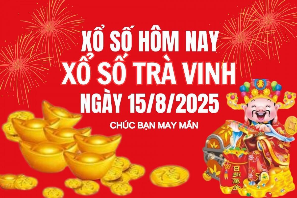 XSTV 15/8, Kết quả xổ số Trà Vinh hôm nay 15/8/2025, Trực tiếp XSTV ngày 15 tháng 8
