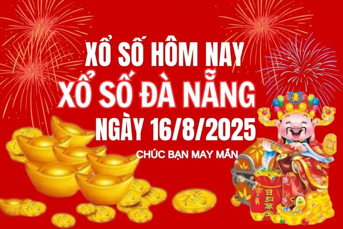 XSDNA 16/8, Xổ số Đà Nẵng ngày 16 tháng 8, Trực tiếp Kết quả Xổ số Đà Nẵng hôm nay ngày 16/8/2025