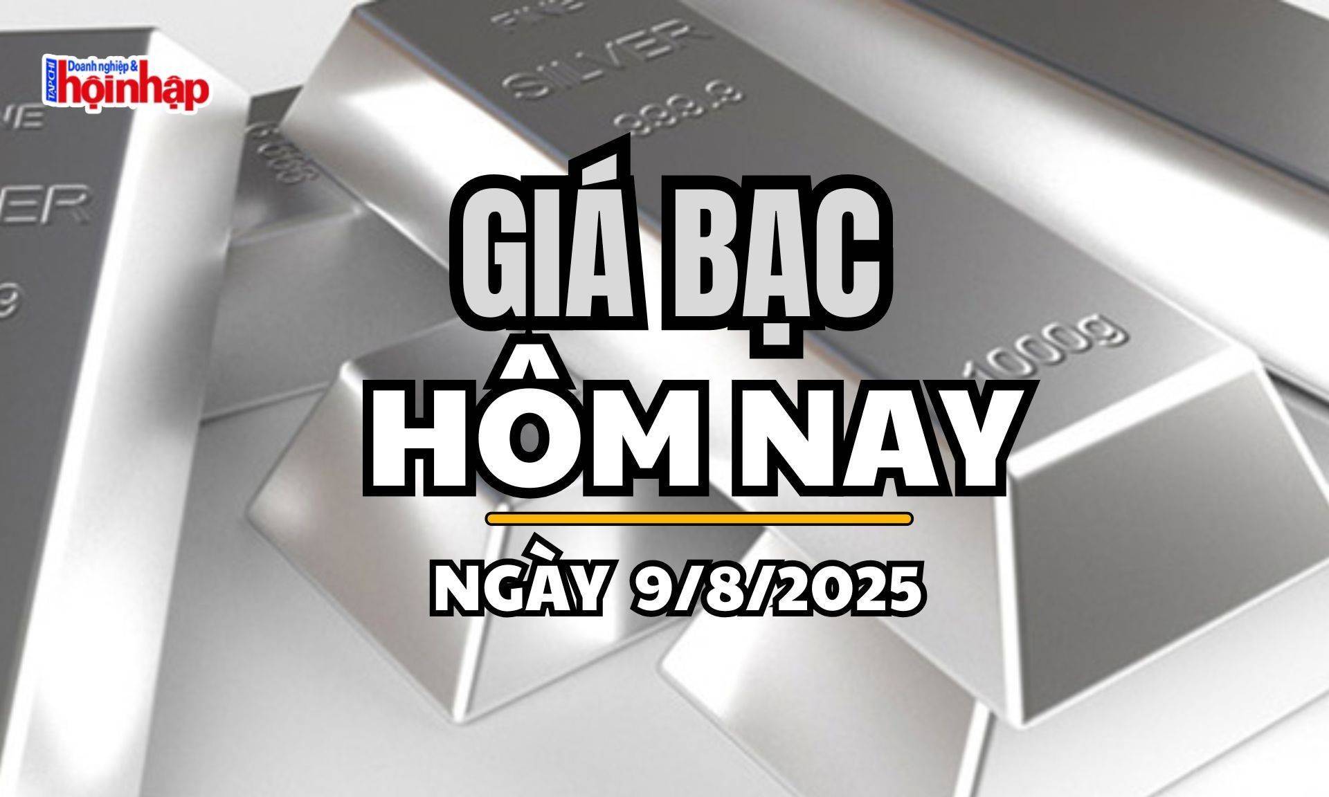 Giá bạc hôm nay 9/8/2025: Giá bạc tiếp tục tăng nhẹ trong nước và thế giới