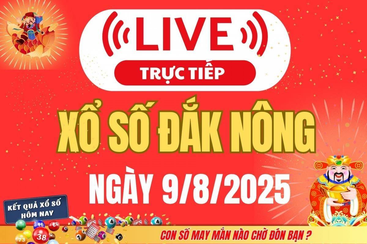 TRỰC TIẾP: Xổ số Đắk Nông hôm nay ngày 9/8/2025 - XSDNO 9/8 - Kết quả xổ số Đắk Nông hôm nay