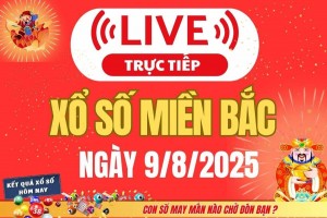 TRỰC TIẾP: Kết quả Xổ số miền Bắc hôm nay 9/8/2025 - XSMB 9/8 - xổ số hôm nay ngày 2 tháng 8