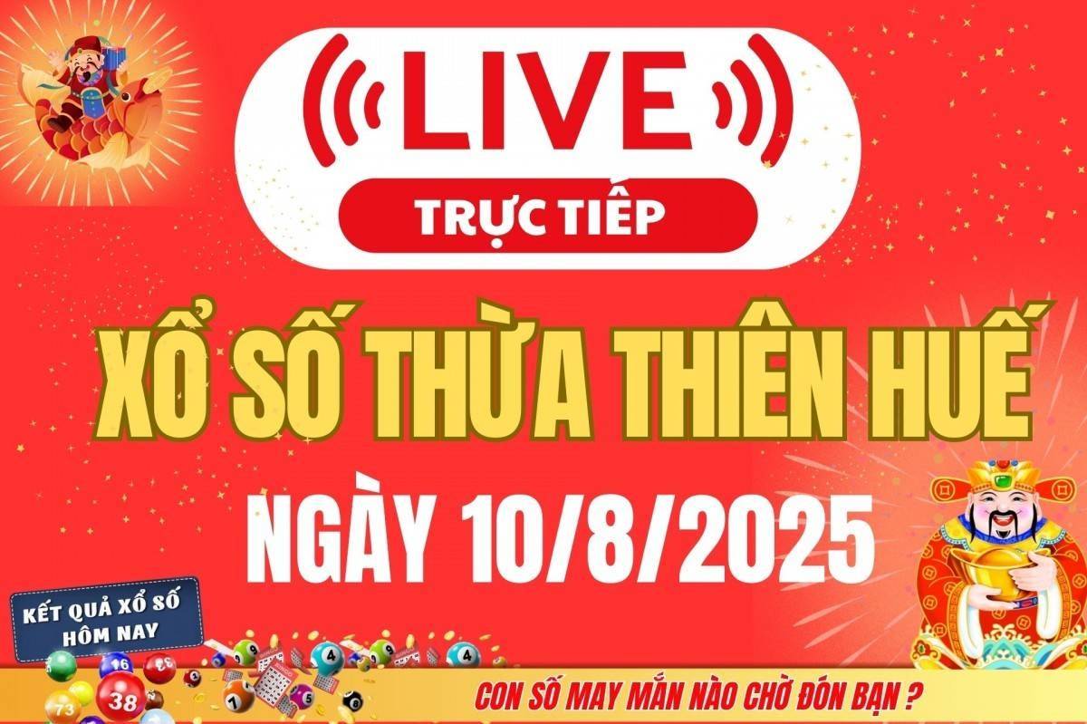 TRỰC TIẾP: Xổ số Thừa Thiên Huế hôm nay ngày 10/8/2025 - XSTTH 10/8 - Kết quả xổ số Thừa Thiên Huế hôm nay