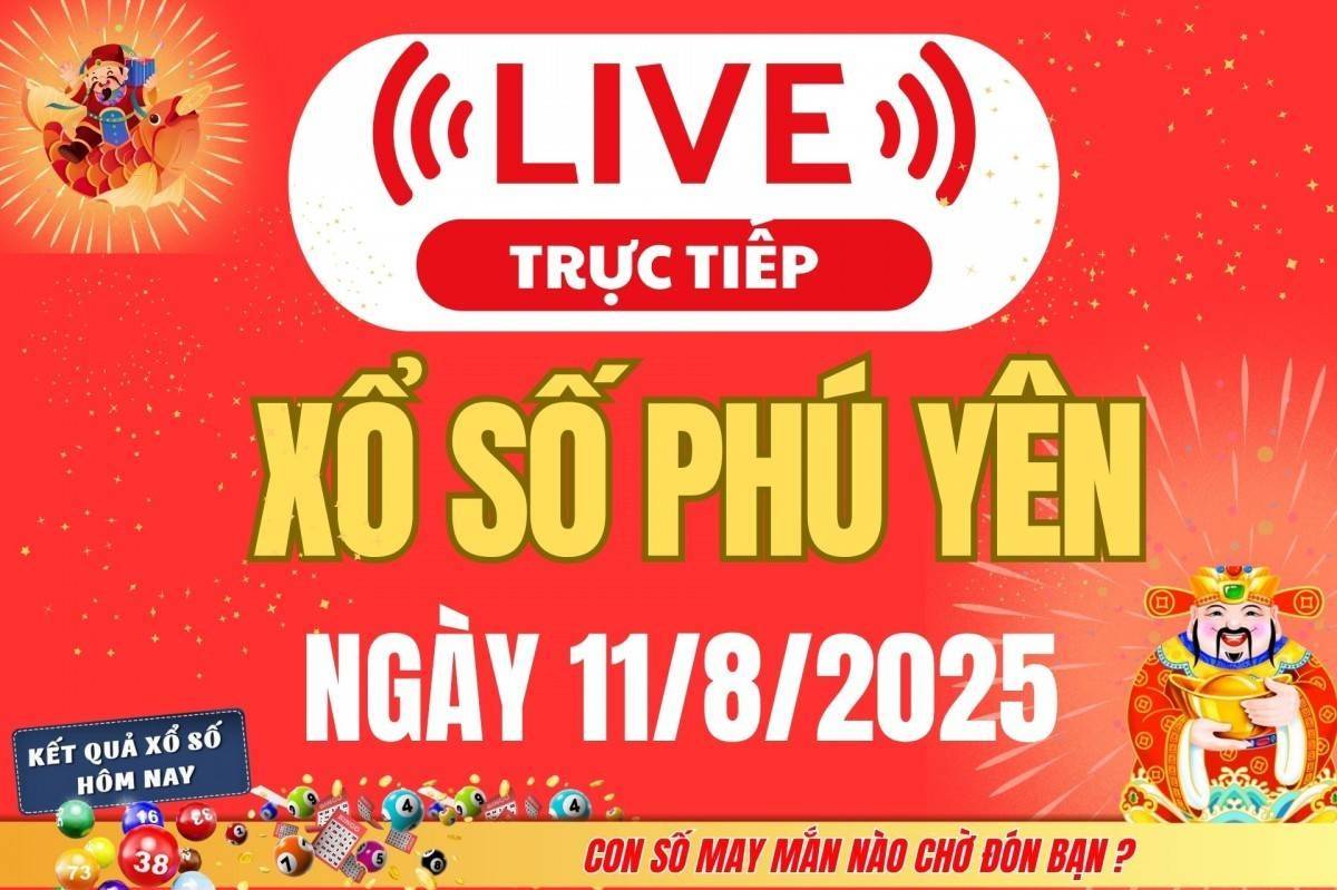 TRỰC TIẾP: Xổ số Phú Yên hôm nay ngày 11/8/2025 - XSPY 11/8 - Kết quả xổ số Phú Yên hôm nay