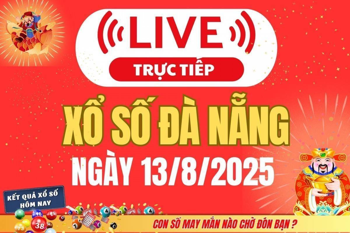 TRỰC TIẾP: Xổ số Đà Nẵng hôm nay ngày 13/8/2025 - XSDNA 13/8 - Kết quả xổ số Đà Nẵng hôm nay