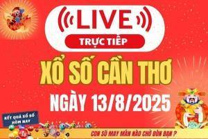 TRỰC TIẾP: Xổ số Cần Thơ hôm nay ngày 13/8/2025 - XSCT 13/8 - Kết quả xổ số Cần Thơ hôm nay