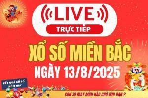 TRỰC TIẾP: Kết quả Xổ số miền Bắc hôm nay 13/8/2025 - XSMB 13/8 - xổ số hôm nay ngày 6 tháng 8