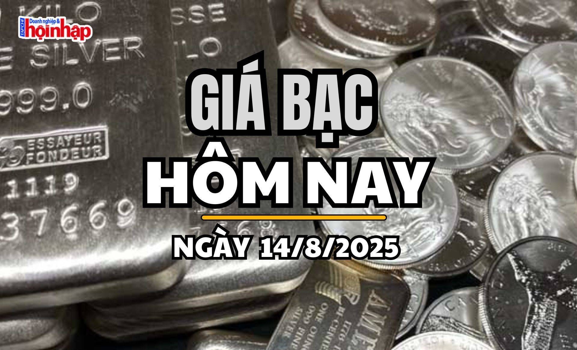 Giá bạc hôm nay 14/8/2025: Giá bạc tiếp đà tăng mạnh