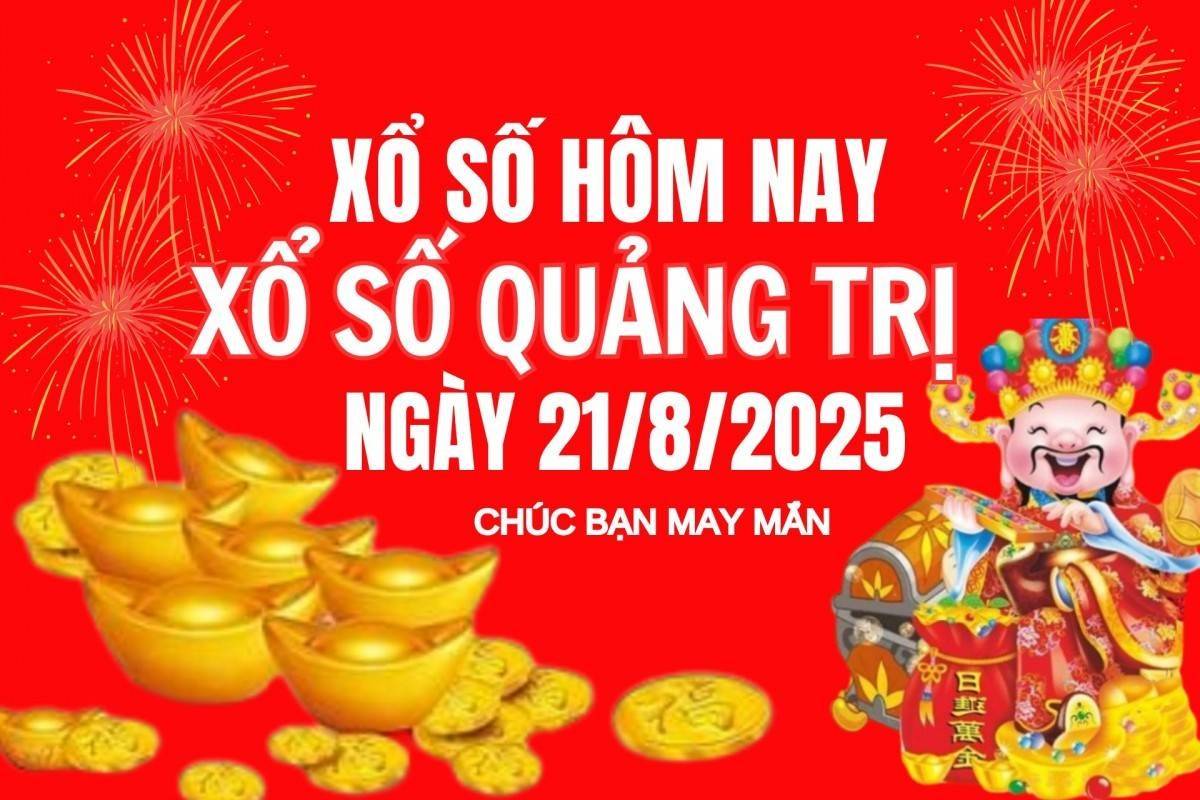 XSQT 21/8, Kết quả xổ số Quảng Trị hôm nay 21/8/2025, Trực tiếp XSQT ngày 21 tháng 8