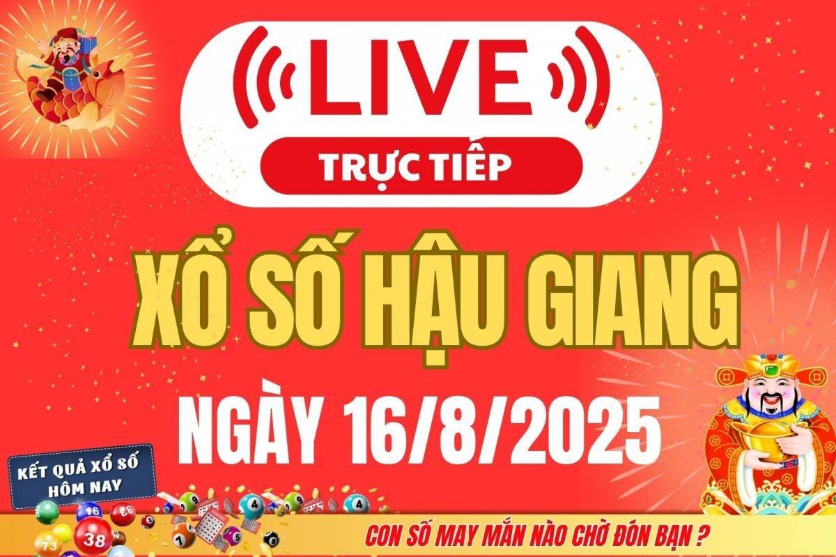 TRỰC TIẾP: Xổ số Hậu Giang hôm nay ngày 16/8/2025 - XSHG 16/8 - Kết quả xổ số Hậu Giang hôm nay