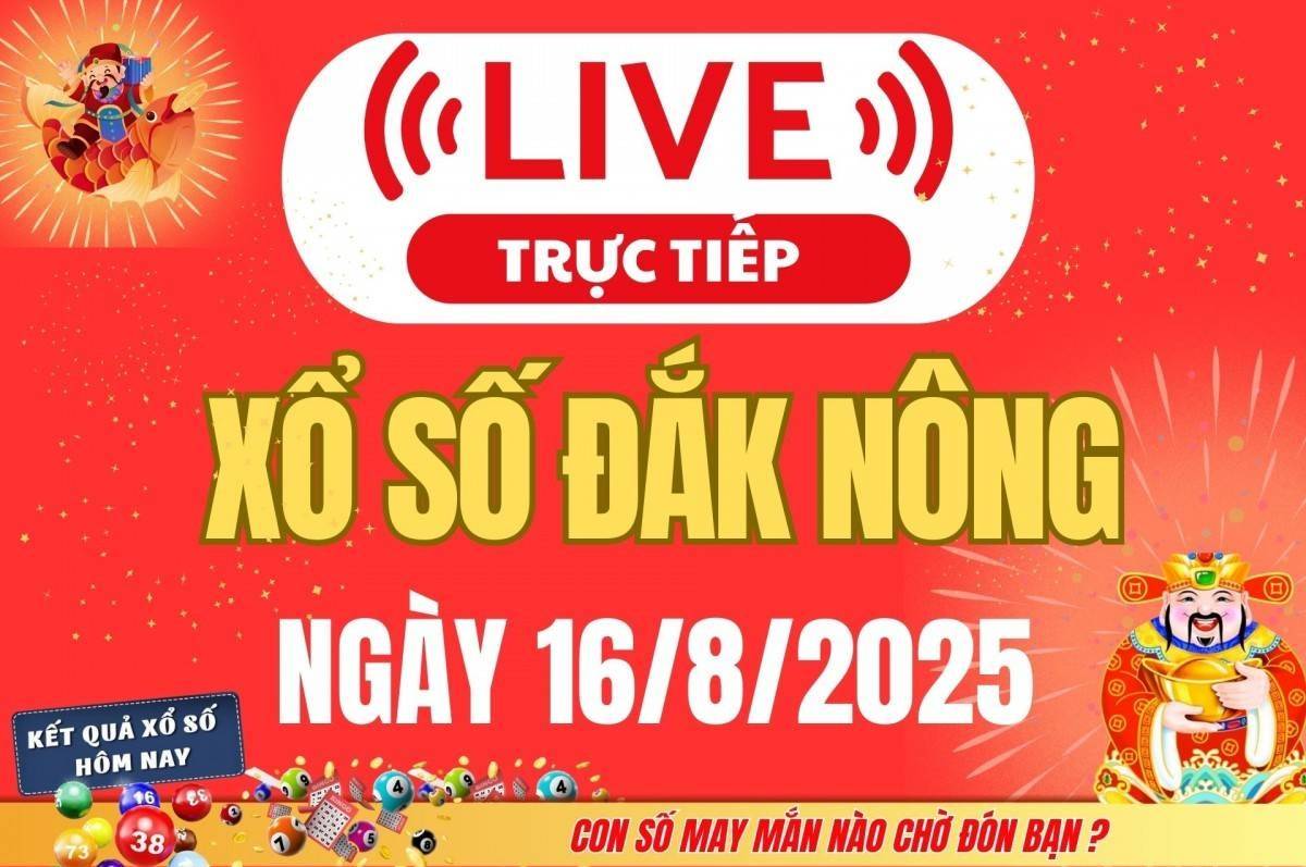 TRỰC TIẾP: Xổ số Đắk Nông hôm nay ngày 16/8/2025 - XSDNO 16/8 - Kết quả xổ số Đắk Nông hôm nay