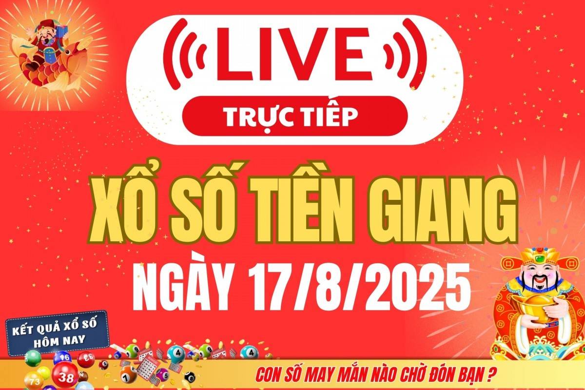 TRỰC TIẾP: Xổ số Tiền Giang hôm nay ngày 10/8/2025 - XSTG 10/8 - Kết quả xổ số Tiền Giang hôm nay