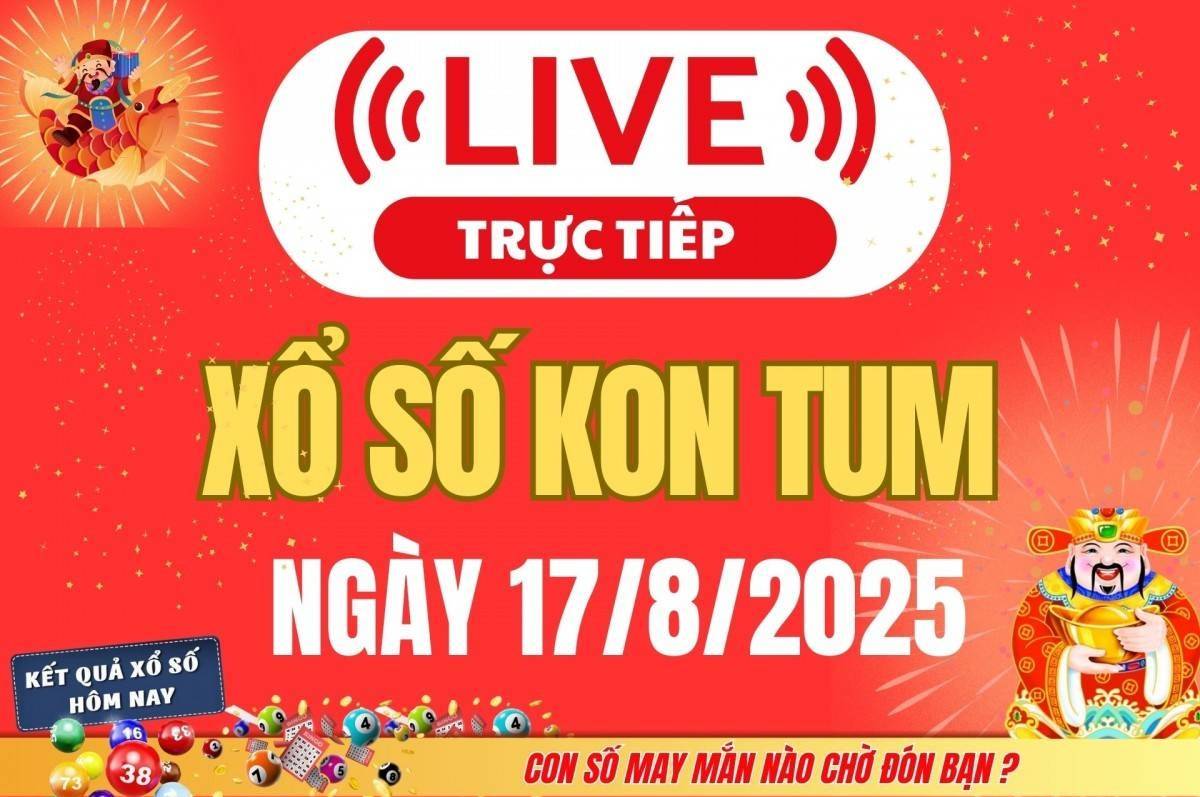 TRỰC TIẾP: Xổ số Kon Tum hôm nay ngày 17/8/2025 - XSKT 17/8 - Kết quả xổ số Kon Tum hôm nay