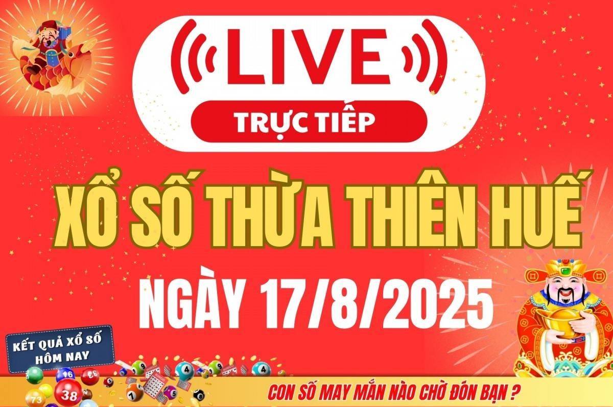 TRỰC TIẾP: Xổ số Thừa Thiên Huế hôm nay ngày 17/8/2025 - XSTTH 17/8 - Kết quả xổ số Thừa Thiên Huế hôm nay
