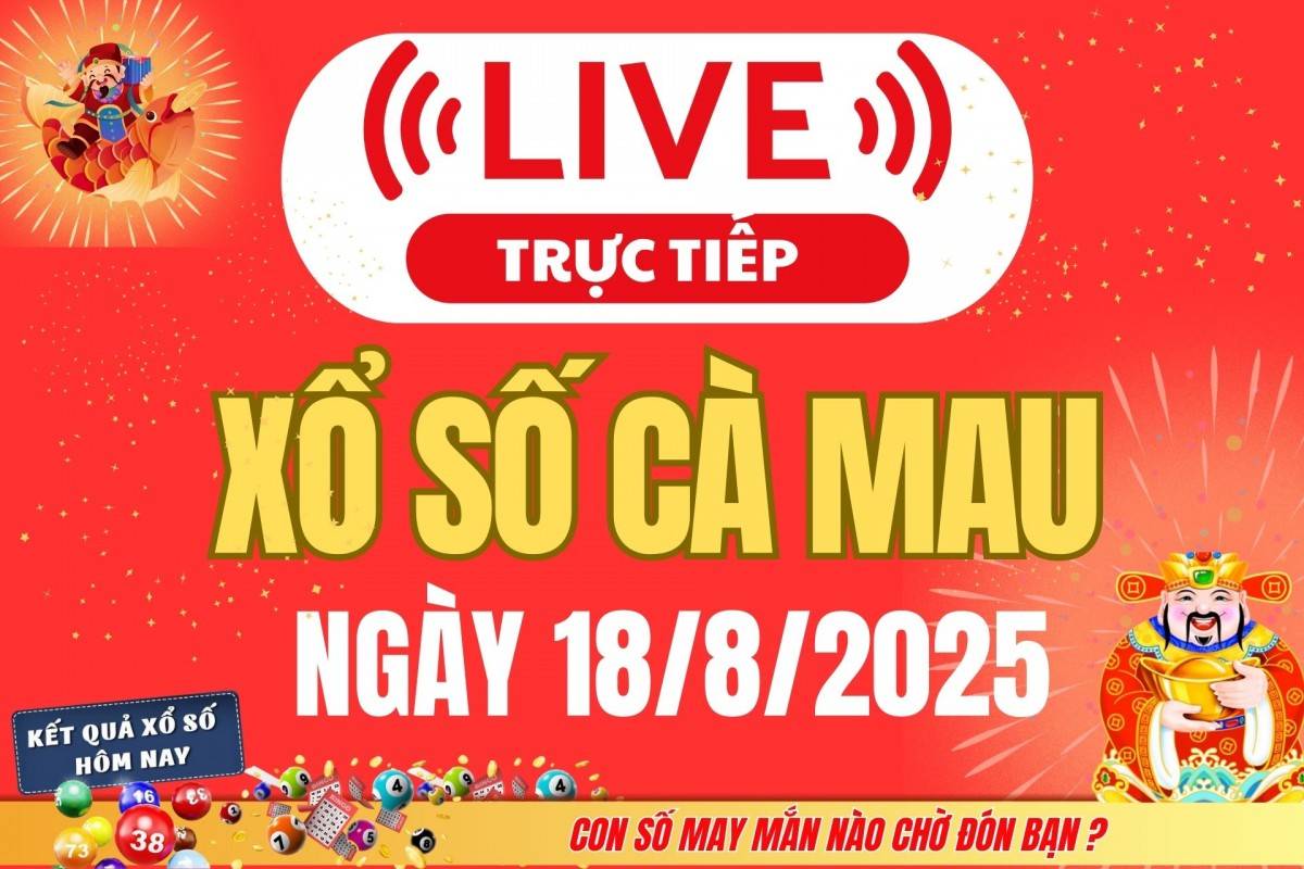 TRỰC TIẾP: Xổ số Cà Mau hôm nay ngày 11/8/2025 - XSCM 11/8 - Kết quả xổ số Cà Mau hôm nay