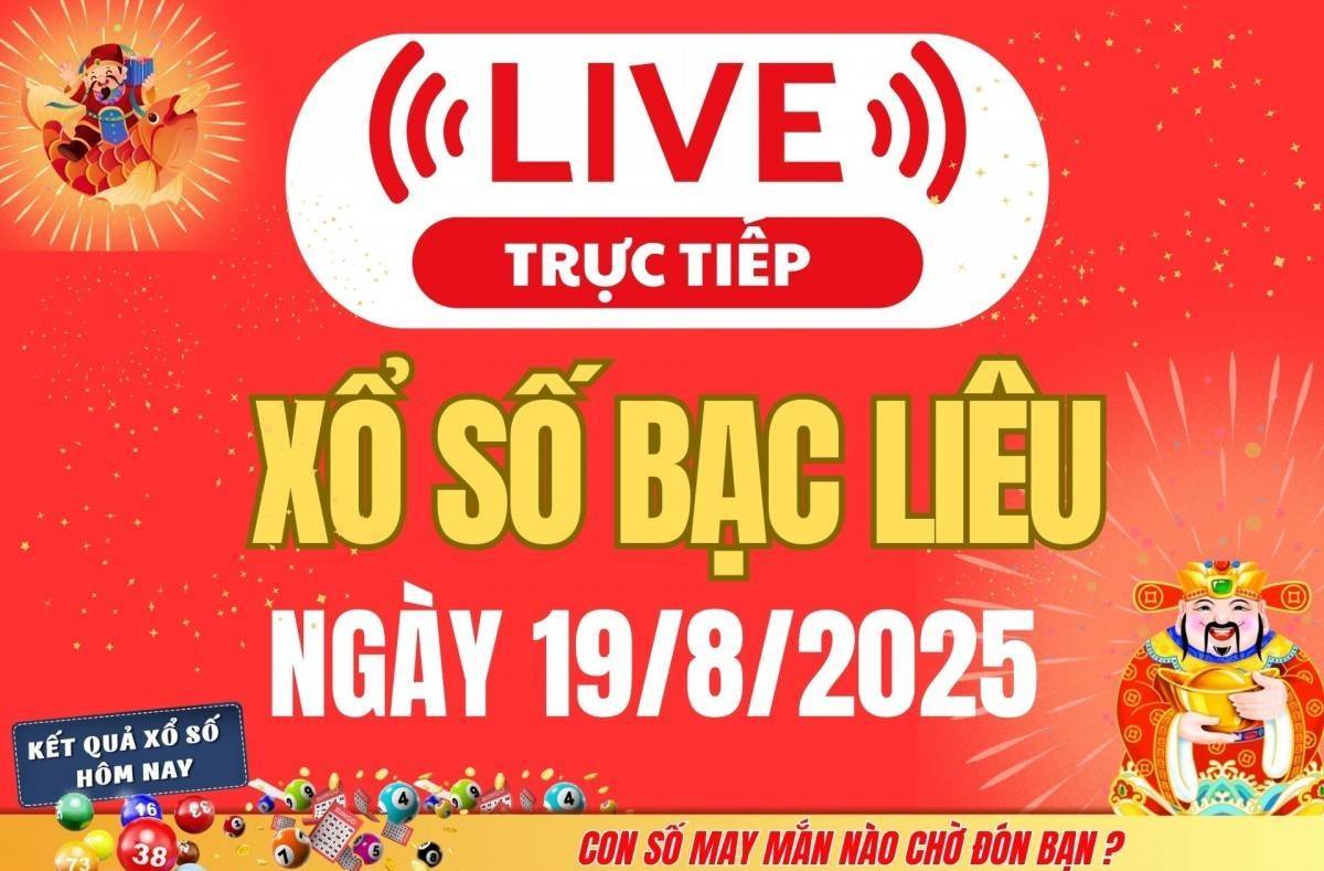TRỰC TIẾP: Xổ số Bạc Liêu hôm nay ngày 19/8/2025 - XSBL 19/8 - Kết quả xổ số Bạc Liêu hôm nay