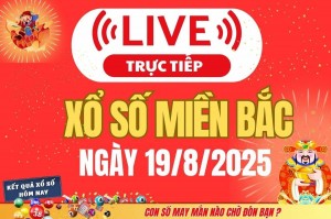 TRỰC TIẾP: Kết quả Xổ số miền Bắc hôm nay 19/8/2025 - XSMB 19/8 - xổ số hôm nay ngày 12 tháng 8