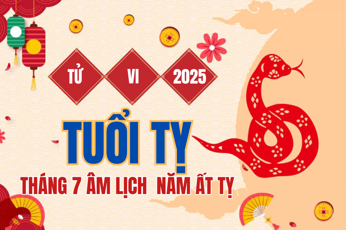 Tử vi Tuổi Tị tháng 7 năm 2025: Tài lộc khởi sắc, sức khỏe xuống dốc, tình cảm thăng hoa