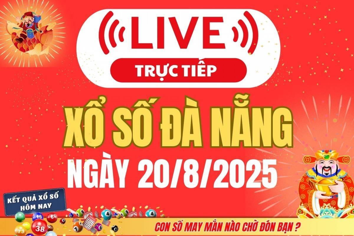 TRỰC TIẾP: Xổ số Đà Nẵng hôm nay ngày 20/8/2025 - XSDNA 20/8 - Kết quả xổ số Đà Nẵng hôm nay