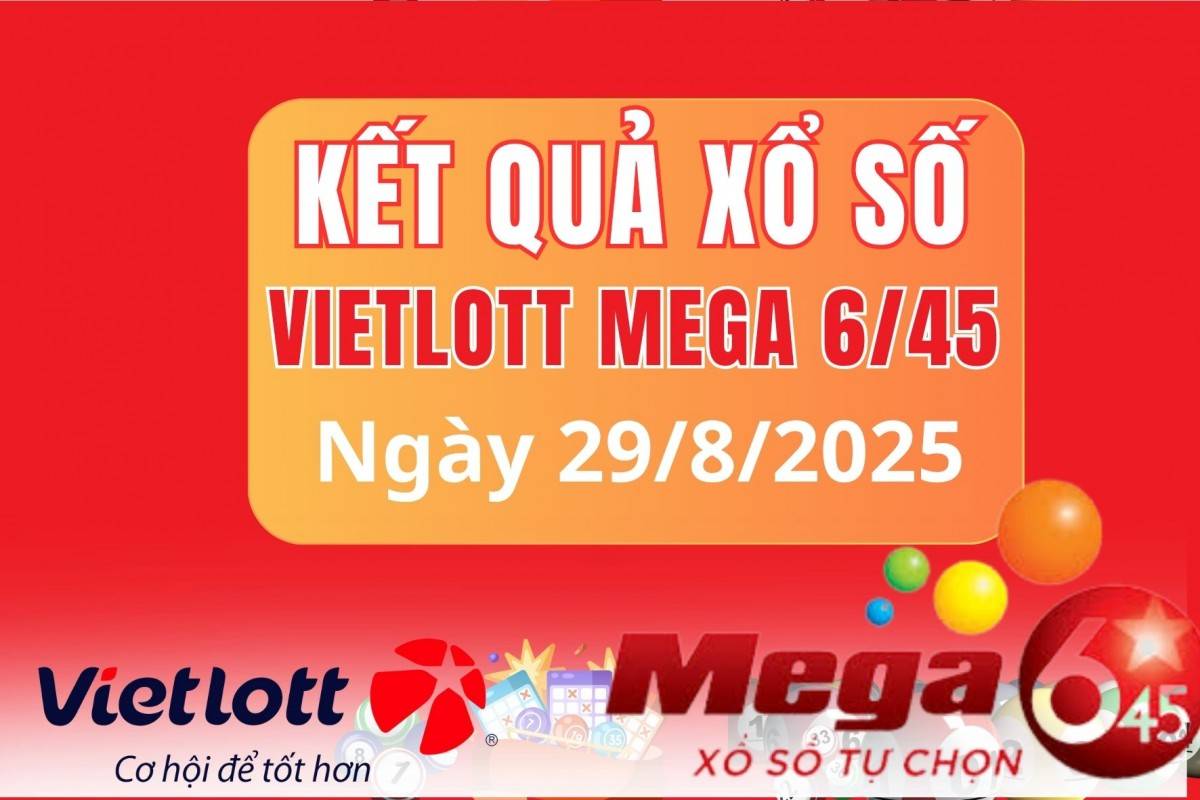 Vietlott  29/8, Kết quả xổ số Vietlott hôm nay  29/8, Xổ số Mega 6/45 ngày  29/8/2025