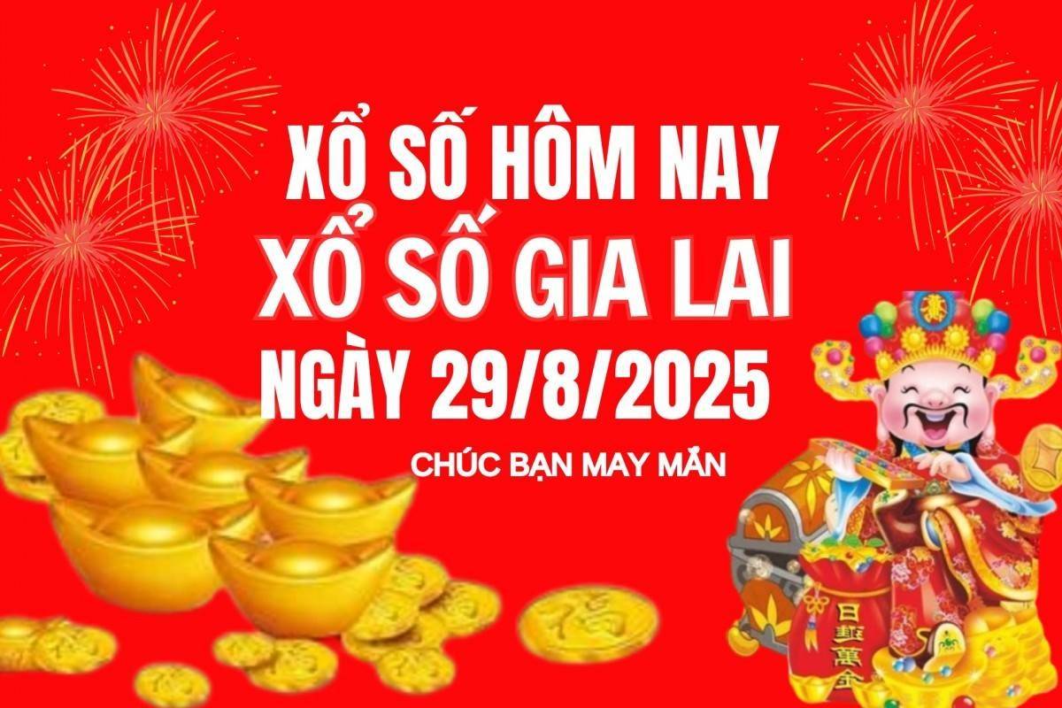 XSGL 29/8, Kết quả xổ số Gia Lai hôm nay 29/8/2025, Trực tiếp XSGL ngày 29 tháng 8