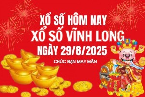 XSVL 29/8, Kết quả xổ số Vĩnh Long hôm nay 29/8/2025, Trực tiếp XSVL ngày 29 tháng 8