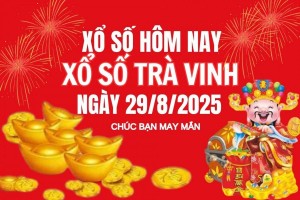 XSTV 29/8, Kết quả xổ số Trà Vinh hôm nay 29/8/2025, Trực tiếp XSTV ngày 29 tháng 8