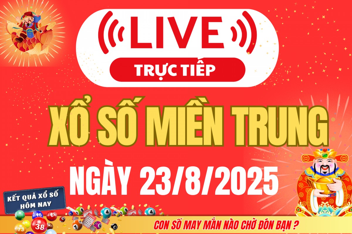 TRỰC TIẾP: XSMT 23/8 - Kết quả xổ số miền Trung hôm nay 23/8 - Xổ số miền Trung thứ Bảy ngày 23/8/2025