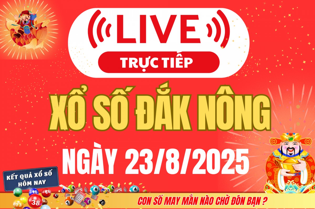 TRỰC TIẾP: Xổ số Đắk Nông hôm nay ngày 23/8/2025 - XSDNO 23/8 - Kết quả xổ số Đắk Nông hôm nay