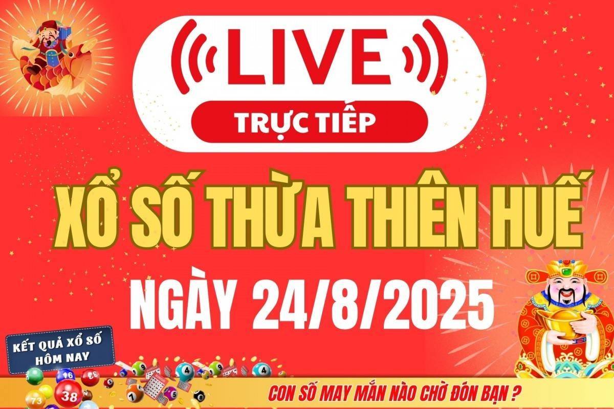 TRỰC TIẾP: Xổ số Thừa Thiên Huế hôm nay ngày 24/8/2025 - XSTTH 24/8 - Kết quả xổ số Thừa Thiên Huế hôm nay