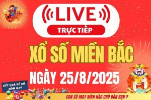 TRỰC TIẾP: Kết quả Xổ số miền Bắc hôm nay 25/8/2025 - XSMB 25/8 - xổ số hôm nay ngày 25 tháng 8