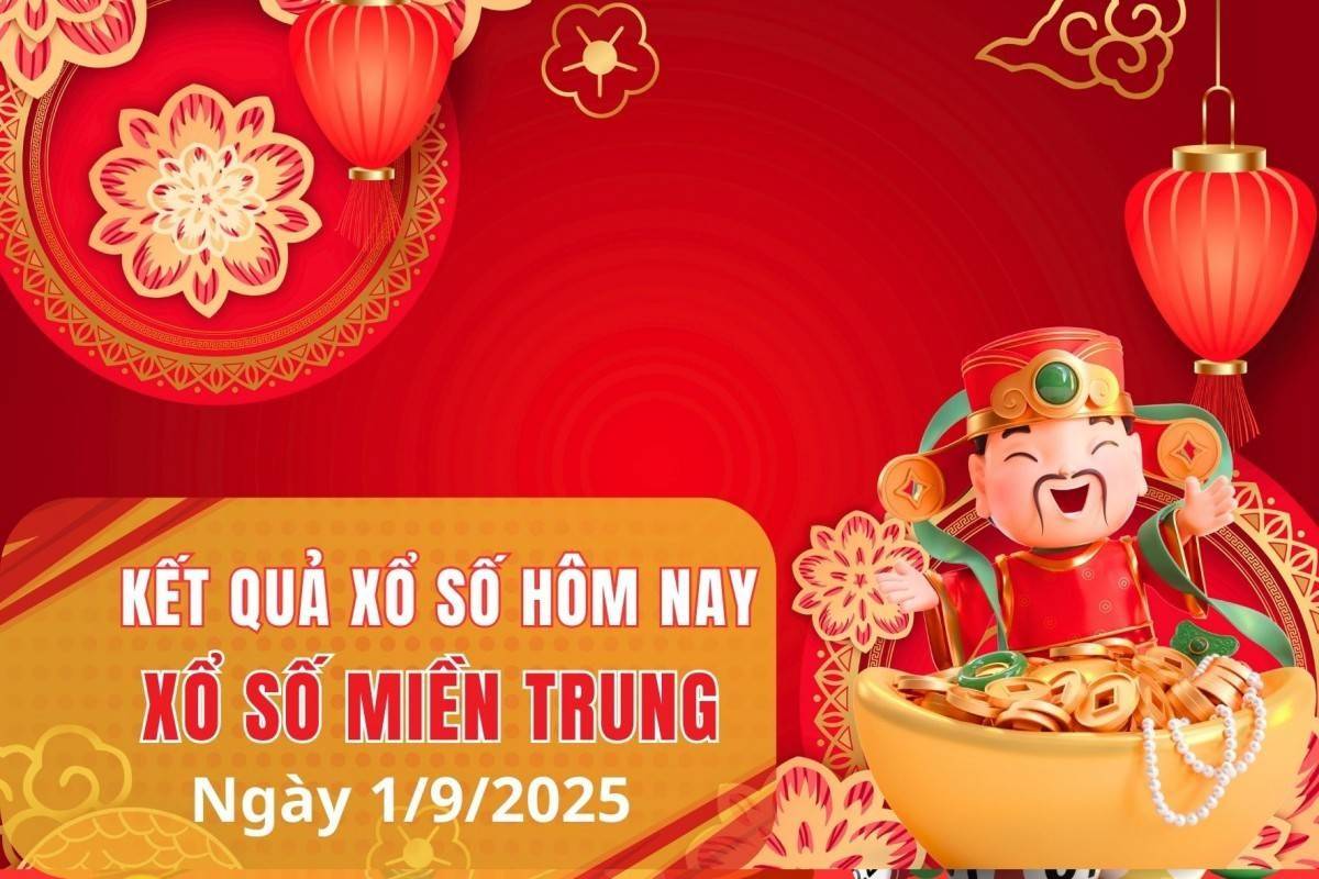 XSMT 1/9, Xổ số miền Trung ngày 1 tháng 9, Trực tiếp Kết quả Xổ số miền Trung hôm nay ngày 1/9/2025