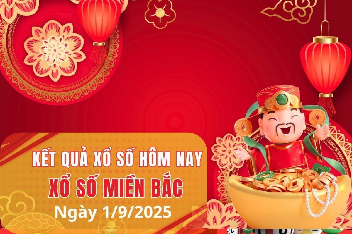 XSMB 1/9, Xổ số miền Bắc ngày 1 tháng 9, Trực tiếp Kết quả Xổ số miền Bắc hôm nay ngày 1/9/2025
